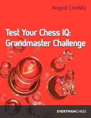Test Your Chess IQ: Grandmaster Challenge Bk. 3