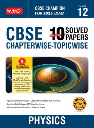 MTG CBSE 10 Years (2024-2015) Chapterwise Topicwise Solved Papers Class 12 Physics Book - CBSE Champion For 2025 Exam | CBSE Question Bank With Sample Papers | Video Solution of PYQs (Based on Latest Pattern)