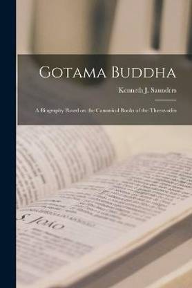 Gotama Buddha; A Biography Based on the Canonical Books of the Theravadin