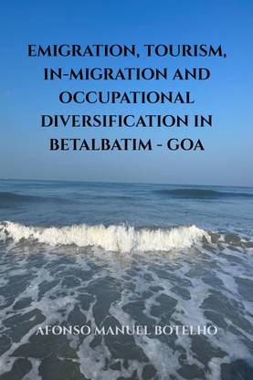 Emigration, Tourism, In-migration and Occupational Diversification in Betalbatim - Goa