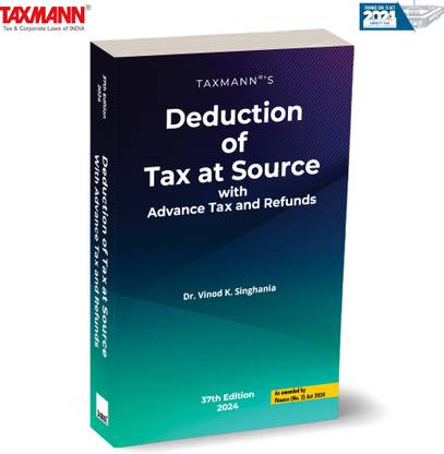 Taxmann's Deduction of Tax at Source (TDS/TCS) with Advance Tax & Refunds – Complete Guide to TDS, TCS, Advance Tax, and Refunds—Featuring Detailed Analysis, Practical Illustrations, etc.