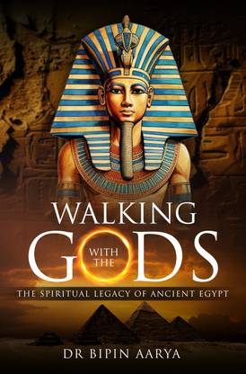Walking with the Gods - The Spiritual Legacy of Ancient Egypt