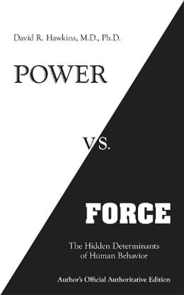 Power vs. Force  - The Hidden Determinants of Human Behaviour