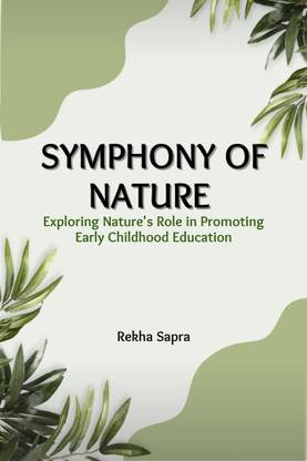 Symphony of Nature: Exploring Nature's Role in Promoting Early Childhood Education