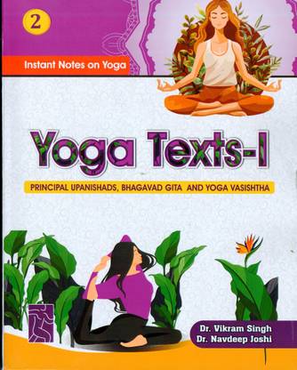 Instant Notes on Yoga Yoga Texts - I Principal Upanishads , Bhagavad Gita and Yoga Vasishtha