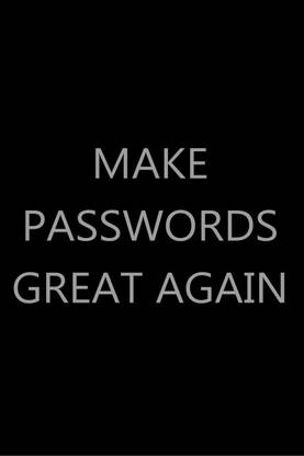 Make Passwords Great Again