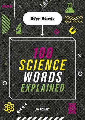 Wise Words: 100 Science Words Explained