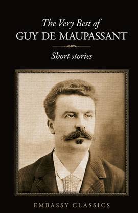 The Very Best Of Guy De Maupassant