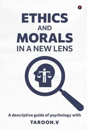 Ethics and Morals in a New Lens