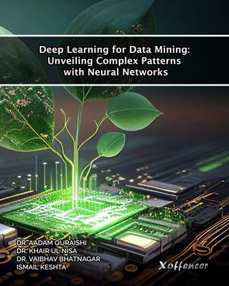 DEEP LEARNING FOR DATA MINING: UNVEILING COMPLEX PATTERNS WITH NEURAL NETWORKS