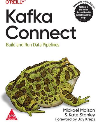 Kafka Connect: Build and Run Data Pipelines (Grayscale Indian Edition)