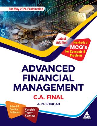 Advanced Financial Management for C.A. Final - For May 2024 Examination (Hundreds of MCQ's for Concepts & Problems)