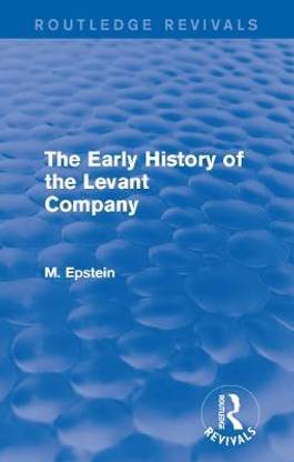 The Early History of the Levant Company