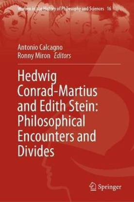 Hedwig Conrad-Martius and Edith Stein: Philosophical Encounters and Divides