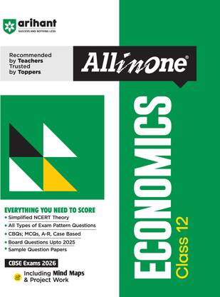 Arihant All in One Economics Class 12 for CBSE Exams 2025-26 | Revised Edition as per latest syllabus | Simplified Theory, Topicwise Illustrations & Practice Questions, All Types of Exam Pattern Questions, CBQs, MCQs, A-R, Case Based, Sample Question Papers, Board Questions Upto 2025, Mind Maps, & Project Work