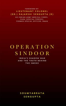 Operation Sindoor: India’s Shadow War and the Truth Behind the Smoke