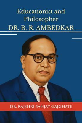 Educationist and Philosopher- DR. B. R. AMBEDKAR