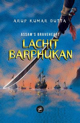 ASSAM'S BRAVEHEART LACHIT BARPHUKAN
