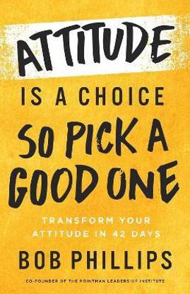 Attitude Is a Choice-So Pick a Good One