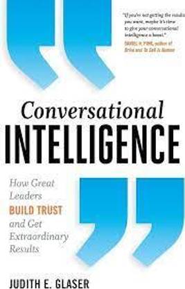 Conversational Intelligence
How Great Leaders Build Trust and Get Extraordinary Results