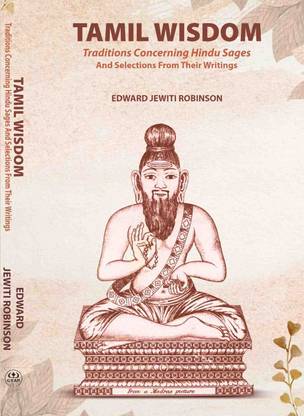 Tamil Wisdom traditions Concerning Hindu Sages: And Selections From Their Writings