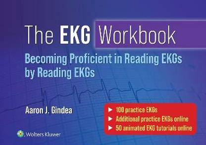 The EKG Workbook: Becoming Proficient in Reading EKGs by Reading EKGs