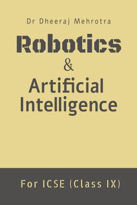 Robotics &amp; Artificial Intelligence For ICSE (Class IX)