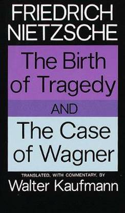 The Birth of Tragedy and The Case of Wagner