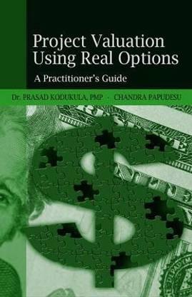 Project Valuation Using Real Options  - A Practitioner's Guide