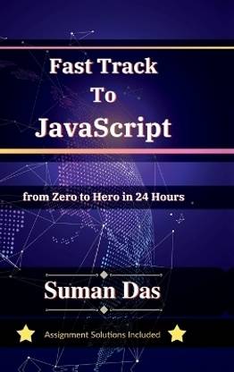 Fast Track to JavaScript  - From Zero to Hero in 24 Hours