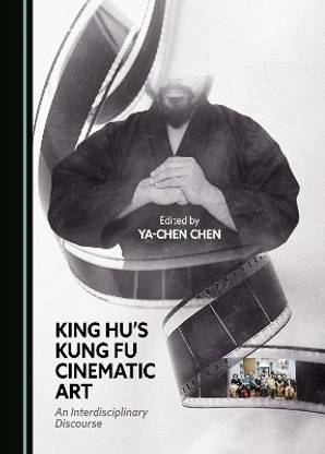 King Hu's Kung Fu Cinematic Art