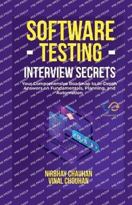 Software Testing Interview Secrets  - Your Comprehensive Roadmap to In-Depth Answers on Fundamentals, Planning, and Automation