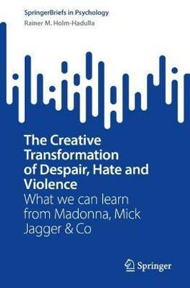The Creative Transformation of Despair, Hate, and Violence