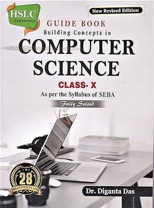 GUIDE BOOK BUILDING CONCEPTS IN COMPUTER SCIENCE CLASS X AS PER THE SYLLABUS OF SEBA,ENGLISH MEDIUM
