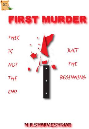 First Murder  - This is Not The End, Just The Beginning