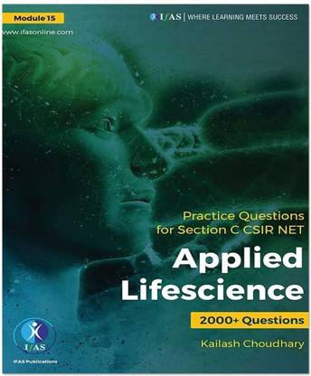 CSIR NET Life Science  - Applied Life Science Practice Book [Part C] | Chapterwise & Topicwise Sorted Questions with Detailed Explanations | Best Seller Book for NTA CSIR UGC NET, GATE Life Science, DBT JRF, ICMR & ICAR Life Science Exams in India | Reference Guide for MSc & BSc Life Science Students | IFAS Publications