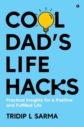 Cool Dad's Life Hacks  - Practical Insights for a Positive and Fulfilled Life