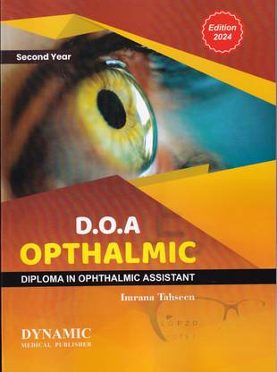 DOA SECOND YEAR. OPHTHALMIC SECOND YEAR.DOA 2ND YEAR BOOK.DIPLOMA IN OPHTHALMIC ASSISTANT SECOND YEAR.( LATEST EDTION