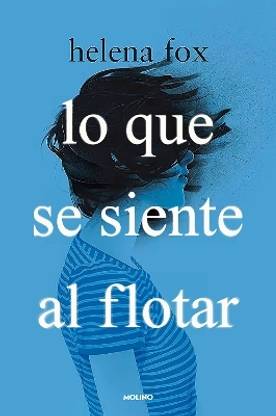 Lo que se siente al flotar / How It Feels to Float