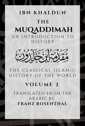 The Muqaddimah : An Introduction to History - Volume 3