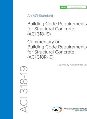 318-19: Building Code Requirements for Structural Concrete and Commentary
