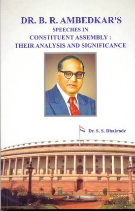 DR. B R Ambedkar's Speeches in Constituent Assembly Their Analysis and Significance