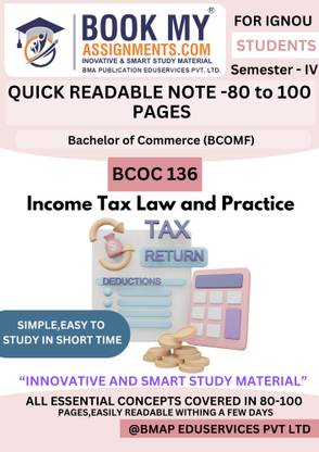 BCOC 136 Income Tax Law and Practice IGNOU BCOMF Book | Exam-Focused 130–150 Pages | Smart Notes on 80 GSM White Paper | Includes Previous Year Questions & Solutions