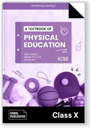 Oswal Physical Education Textbook for ICSE Class 10 : By Amit Rawat, Vinod Pillai R, Vinod M.L