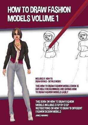 How to Draw Fashion Models Volume 1 (This How to Draw Fashion Models Book is Suitable for Beginners and Shows How to Draw Fashion Models Easily)