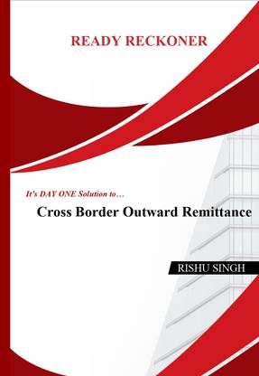 Ready Reckoner-A Solution to Cross Border Outward Remittances  - Foreign Exchange FEMA