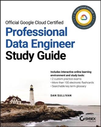 Official Google Cloud Certified Professional Data Engineer Study Guide