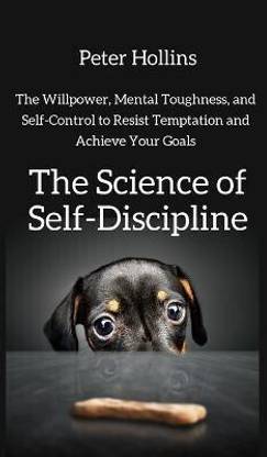 The Science of Self-Discipline  - The Science of Self-Discipline (Paperback, Hollins Peter)