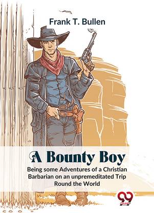 A Bounty Boy Being Some Adventures Of A Christian Barbarian On An Unpremeditated Trip Round The World