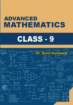 ADVANCED MATHEMATICS CLASS - 9  - Mathematics Book - Class 9